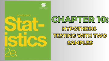 OpenStax Introductory Statistics 2e (Audiobook) - Chapter 10: Hypothesis Testing with Two Samples
