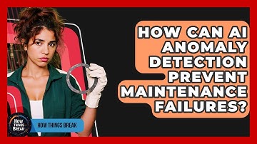How Can AI Anomaly Detection Prevent Maintenance Failures? - How Things Break