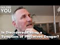 Is disordered eating a symptom of perceived danger