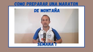 COMO Preparar una MARATON  de Montaña ( semana 1 )