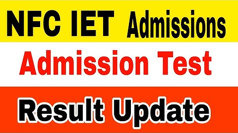NFC IET Admission Test Result Update 2023|NFC Admissions BS Programs 2023|NFC IET Admission Updates