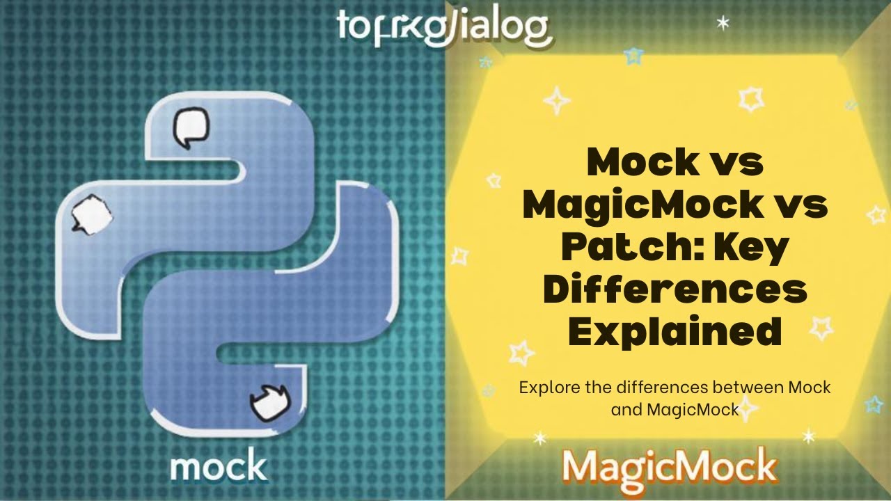 Mock vs MagicMock vs Patch - Key Differences in Python