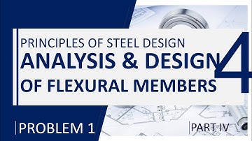 Principles of Steel Design - Chapter 4: Flexural Members NSCP 2015 Sample Problem 1 Part IV