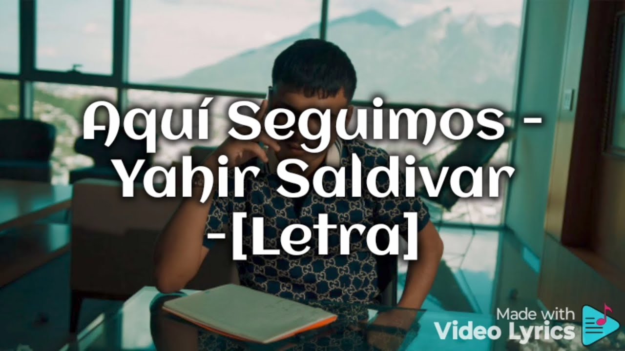 Aquí Seguimos - Yahir Saldivar - [Letra]