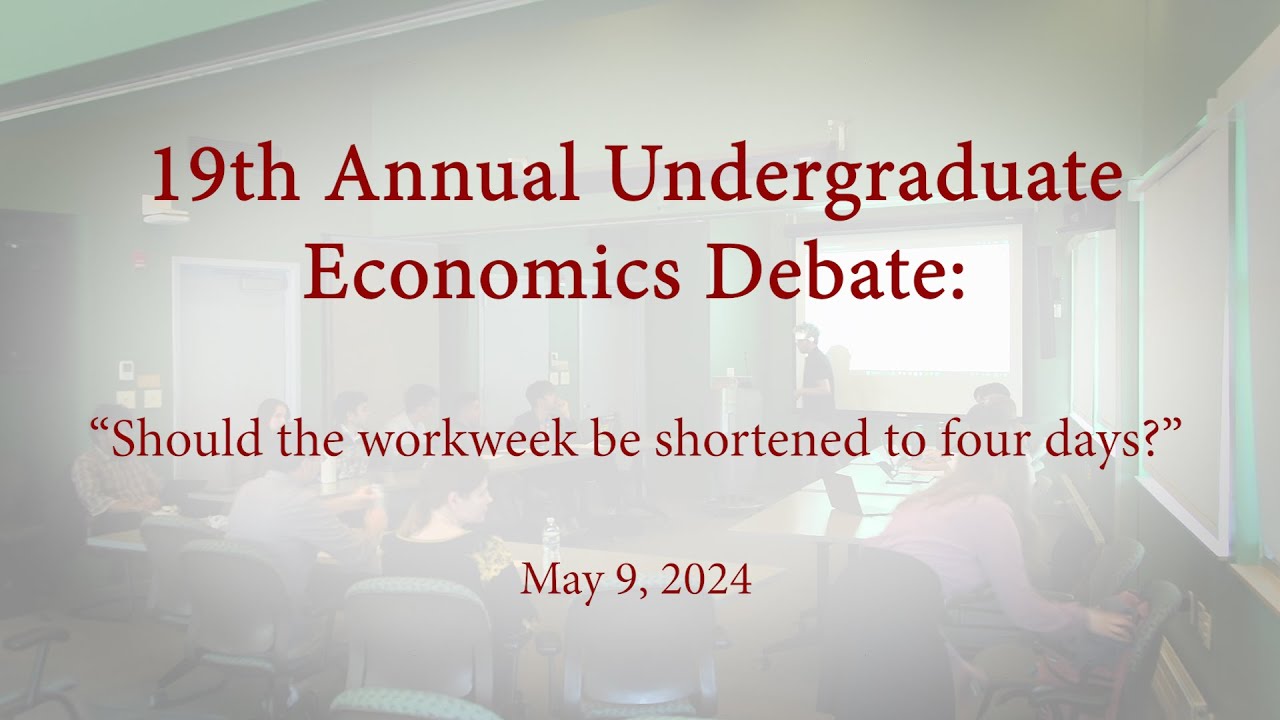 Thumbnail for 2024 Undergrad Econ Debate: Should the workweek be shortened to four days?