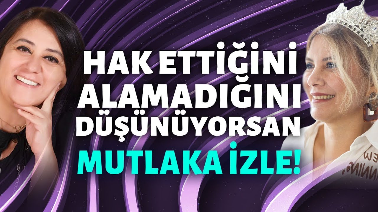 Hak Ettiğini Almanın ve Tezahür Ettirmenin Yöntemi | Mukaddes Pekin Başdil - Serpil Ciritci