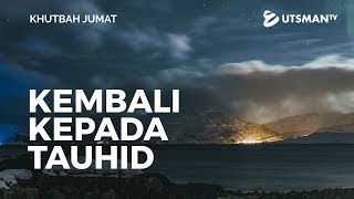 Khutbah Jumat - Kembali kepada Tauhid - Ustadz Handoko Saputro