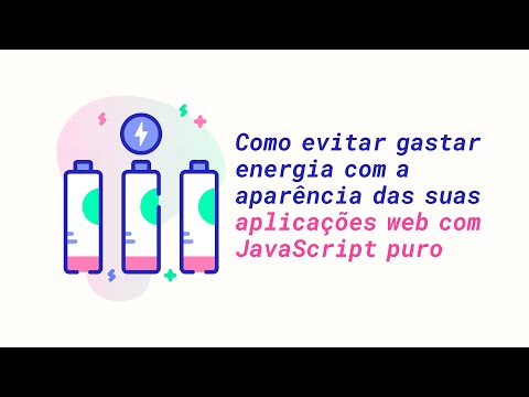Como evitar gastar energia com a aparência das suas aplicações web com JavaScript puro