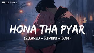 Hona Tha Pyar (Slowed + Reverb) | Atif Aslam, Hadiqa Kiani | Lofi Mix | Bol | SSR Lofi