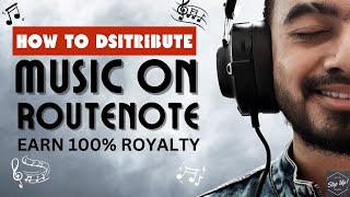 How To Sign Up & Distribute Music through Routenote | Routenote Complete Tutorial | Get 100% Royalty
