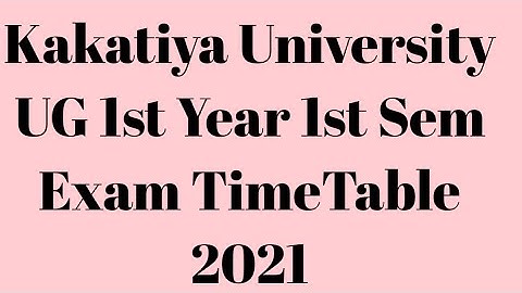 Kakatiya University UG 1st Year 1st Sem Exam TimeTable 2021|KU UG degree 1st semester exam timetable