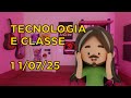 Tecnologia e Classe 11/07/25