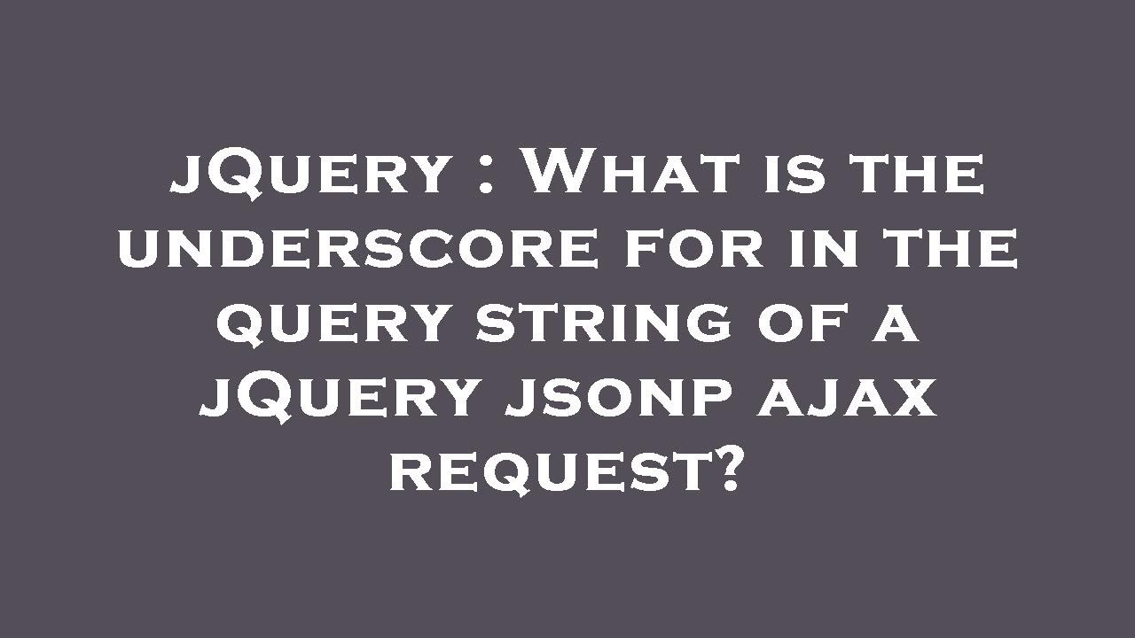 Jquery what is the underscore for in the query string of a jquery