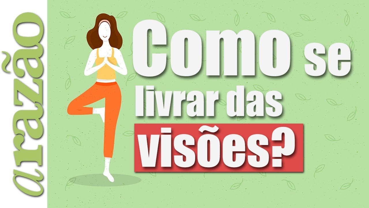 espiritualidade sinonimo Razão para viver - Como se livrar das visões?