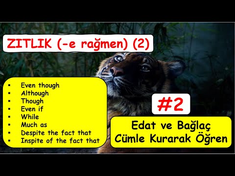 #2 (although, though, even though, even if, much as, while) BAĞLAÇ ve EDAT&rsquo;LARLA CÜMLE KURUYORUM