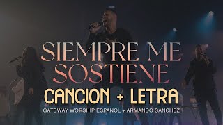 Siempre Me Sostiene - Armando Sánchez &amp; Gateway Worship Español