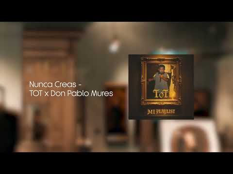 T.O.T, Don Pablo Mures - Nunca Creas (Visualizer)