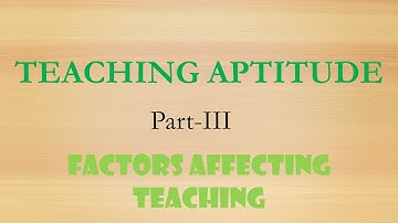 UGC NET EXAM PAPER1 | UNIT1: TEACHING APTITUDE| CHAPTER3: FACTORS AFFECTING TEACHING  | LECTURE 03