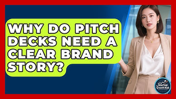 Why Do Pitch Decks Need a Clear Brand Story? | The Startup Growth Hub News