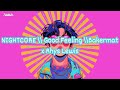 NIGHTCORE Good Feeling Bakermat X Rhys Lewis 