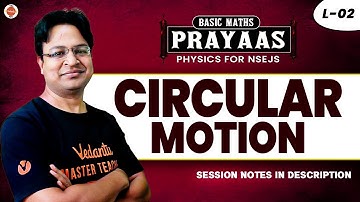Circular Motion - Lecture 2 | PRAYAAS For NSEJS Physics | INJSO | IJSO | Vikas Sir | VOS