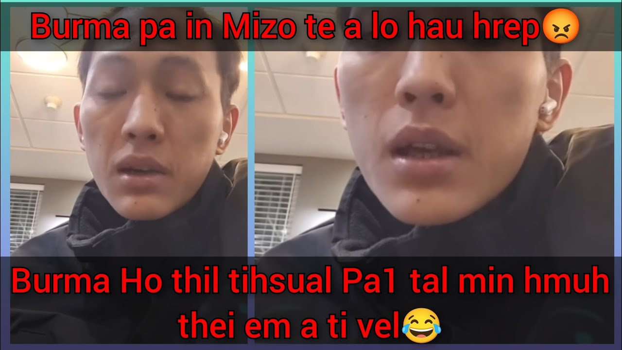 Burma lam nen kan buaina a sosang zel😡 Burma Tlangval in Mizoram mipui a lo hau leh nek tawh😡😂 huiha