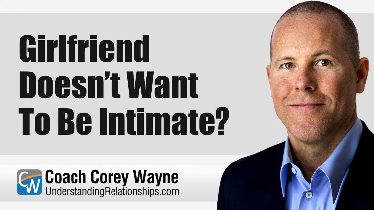 Girlfriend Doesnt Want To Be Intimate?