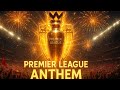 Premier League Anthem 2025 The Sound Of Football Glory