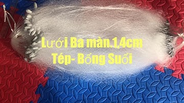 Lưới Ba màn mắt 1,5cm lọt đầu đũa. Bắt Tép nhỏ, Bống suối,Lòng tong.[Zalo:0938.336.470 A Đẩu]