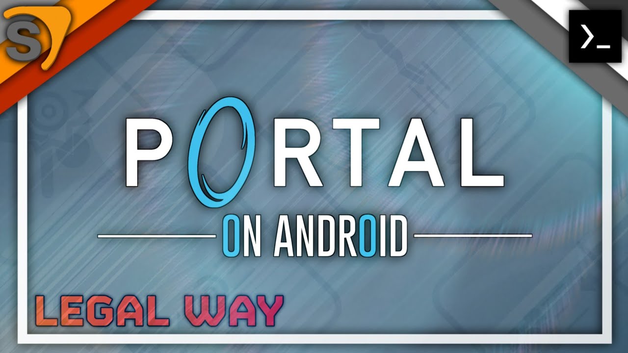 [UPDATED] [Legal Way] Portal on Android | Source Engine