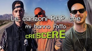 LE CANZONI RAP CHE MI HANNO FATTO CRESCERE