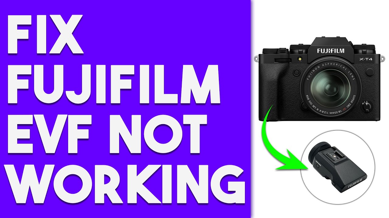 How To Fix Fujifilm EVF Not Working (What To Do To Troubleshoot Fujifilm EVF Not Working)