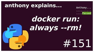 docker run: always use --rm! (beginner - intermediate) anthony explains #151