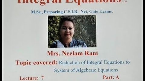 Reduction of Integral Equations to System of Algebraic Equations lecture 7: part A| M.Sc.InetIGateI
