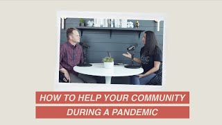 How To Help Your Community During A Pandemic // Clay Scroggins & Anjanette Paul