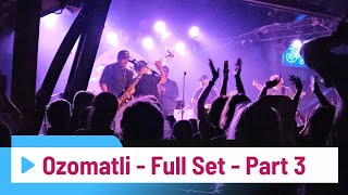 Ozomatli - Full Set - Part 3 Finale - LIVE