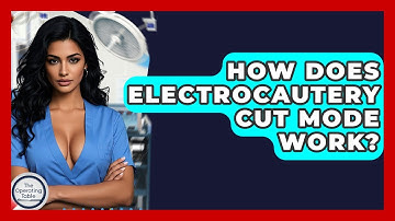 How Does Electrocautery Cut Mode Work? - The Operating Table