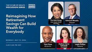 The Future of Wealth Discussion - Reimagining How Retirement Savings Can Build Wealth for Everybody
