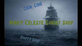 02 The Mary Celeste｜The Ghost Ship with No Crew