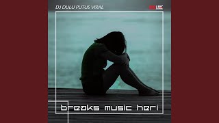 DJ Dulu Putus Viral