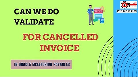 Can we do validate for cancelled invoice in Oracle EBS and Fusion Payables?