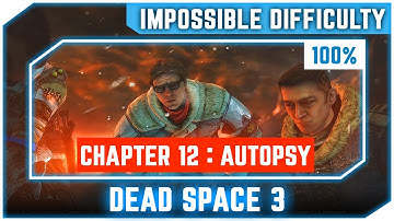Dead Space 3 - Chapter 12 Autopsy 100% - Impossible Difficulty - No Commentary