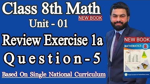 Class 8th Math New book Unit 1 Review Exercise 1a Question 5- 8th Mathematics New Book SNC