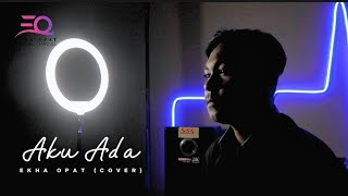 Aku Ada - Ekha Opat (COVER)