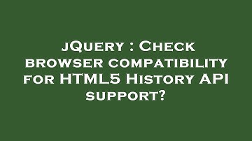 jQuery : Check browser compatibility for HTML5 History API support?