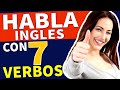 7 VERBOS ESENCIALES PARA HABLAR Y ENTENDER INGLÉS | Aprende Inglés rápido y fácil