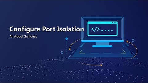 HUAWEI S Series Switch-Configure Port Isolation