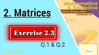 Exercise 2.3,(Q.1&2), Matrices,class 12 maths part 1, Maharashtra board,new syllabus