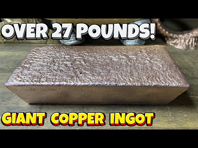 My biggest Ever Copper Ingot (27 lb 14 oz). Let's cook! 