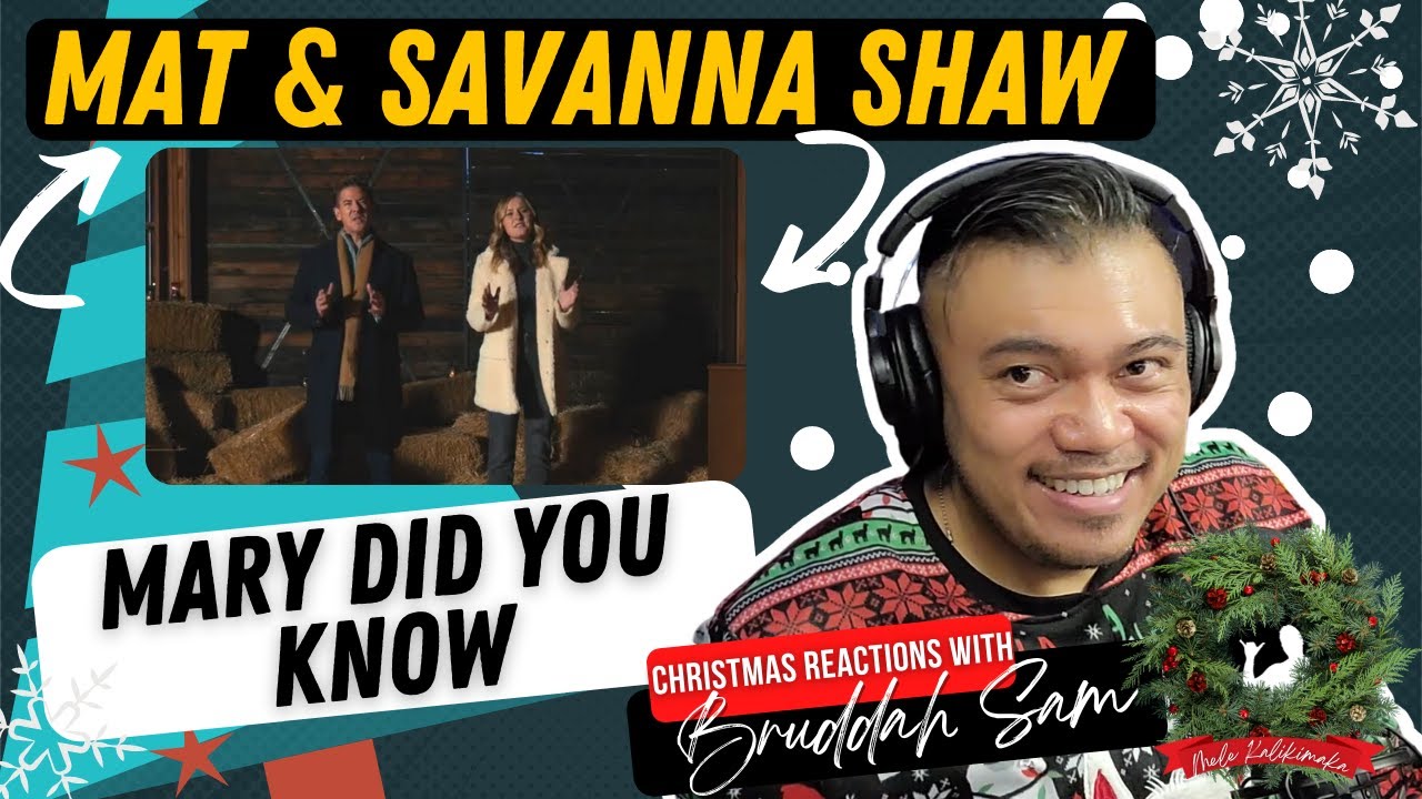 MARY DID YOU KNOW with MAT & SAVANNA SHAW Bruddah🤙🏼Sam's REACTION